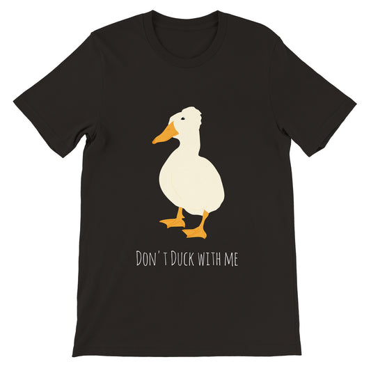 Don't Duck With Me - T-shirt